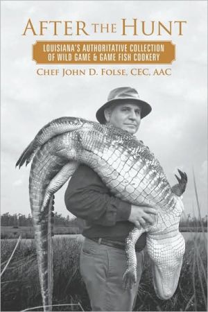 After the Hunt: Louisiana's Authoritative Collection of Wild Game Recipes