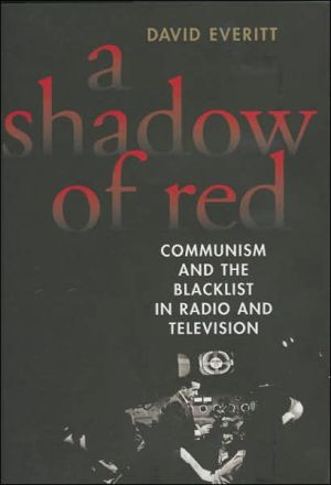 Shadow of Red: Communism and the Blacklist in Radio and Television
