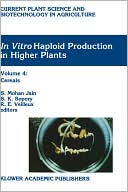 In vitro Haploid Production in Higher Plants: Cereals, Vol. 4