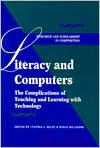 Literacy and Computers: Complicating Our Vision of Teaching and Learning with Technology, Vol. 0