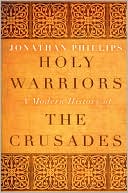 Holy Warriors: A Modern History of the Crusades