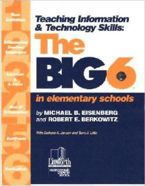 Teaching Information and Technology Skills: The Big 6 in Elementary Schools