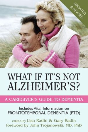 What If It's Not Alzheimer's?: A Caregiver's Guide to Dementia
