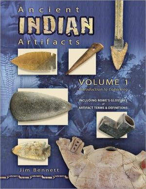 Ancient Indian Artifacts: Introduction to Collecting, Vol. 1