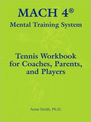 MACH 4'' Mental Training System Tennis Handbook and Workbook II for Coaches, Parents, and Players