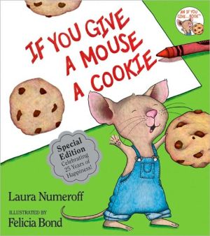 If You Give a Mouse a Cookie (If You Give... Series)