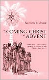 A Coming Christ in Advent: Essays on the Gospel Narratives Preparing for the Birth of Jesus - Matthew 1 and Luke 1