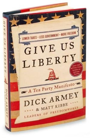 Give Us Liberty: A Tea Party Manifesto