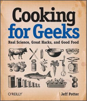 Cooking for Geeks: Real Science, Great Hacks, and Good Food