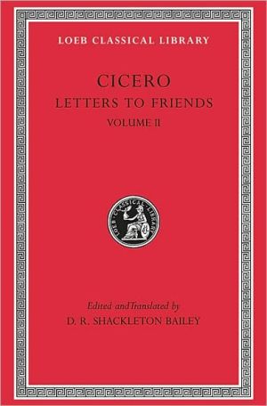 Volume XXVI, Letters to Friends: Volume II (Loeb Classical Library)