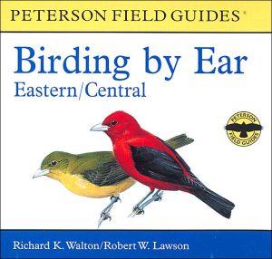 Birding by Ear Eastern and Central North America: Eastern and Central North America