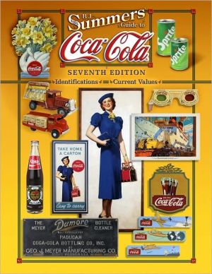 B.J. Summers Guide to Coca-Cola, Seventh Edition: Identifications and Current Values