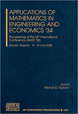 Applications of Mathematics in Engineering and Economics: Proceedings of the 34th Conference on Applications of Mathematics in Engineering and Economics (AMEE '08)