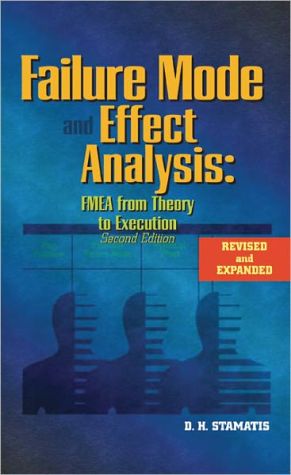 Failure Mode and Effect Analysis: Fmea from Theory to Execution