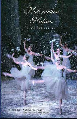 Nutcracker Nation: How an Old World Ballet Became a Christmas Tradition in the New World