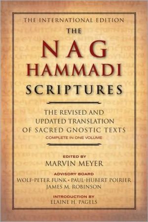 Nag Hammadi Scriptures: The Revised and Updated Translation of Sacred Gnostic Texts Complete in One Volume
