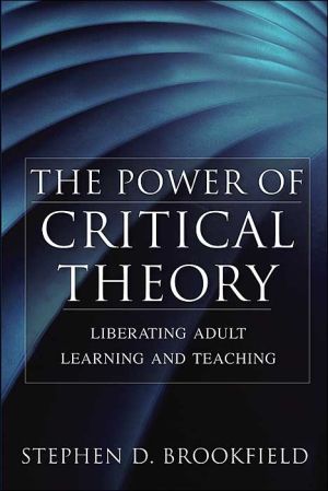 The Power of Critical Theory: Liberating Adult Learning and Teaching