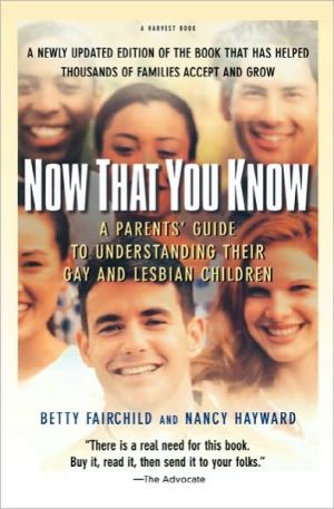 Now That You Know: A Parent's Guide to Understanding Their Gay and Lesbian Children