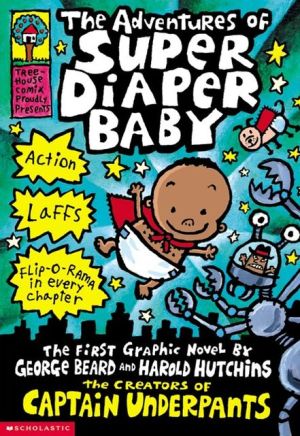 The Adventures of Super Diaper Baby (Captain Underpants Series)
