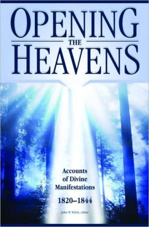 Opening the Heavens: Firsthand Accounts of Divine Manifestations, 1820-1844