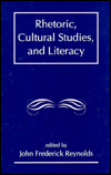 Rhetoric, Cultural Studies, and Literacy: Selected Papers from the 1994 Conference of the Rhetoric Society of America