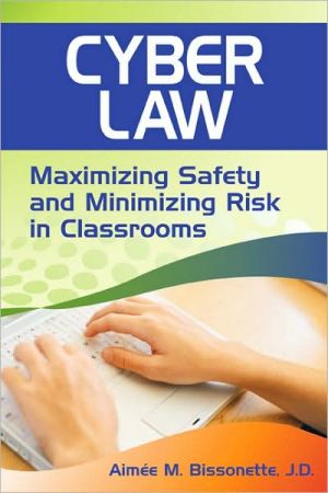 Cyber Law: Maximizing Safety and Minimizing Risk in Classrooms