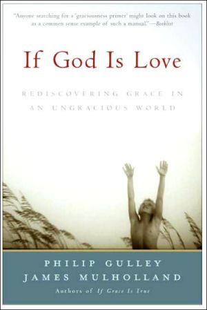 If God Is Love: Rediscoveing Grace in an Ungracious World