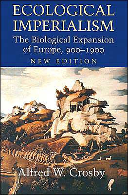 Ecological Imperialism: The Biological Expansion of Europe, 900-1900