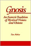 Gnosis: An Esoteric Tradition of Mystical Visions and Unions