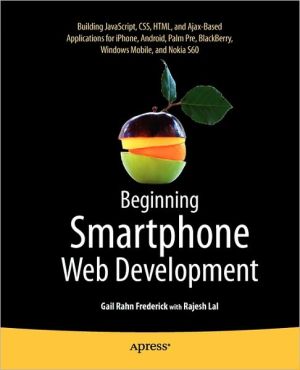 Beginning Smartphone Web Development: Building Javascript, CSS, HTML and Ajax-Based Applications for iPhone, Android, Palm Pre, Blackberry, Windows Mobile and Nokia S60
