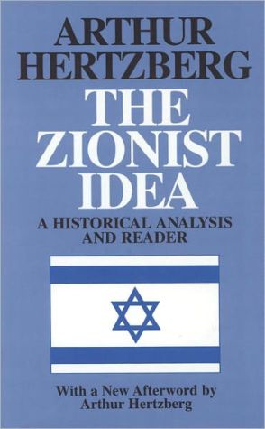The Zionist Idea: A Historical Analysis and Reader