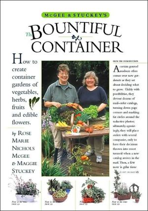 Bountiful Container: How to Create Container Gardens of Vegetables, Herbs, Fruits, and Edible Flowers