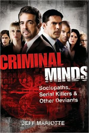 Criminal Minds: Sociopaths, Serial Killers, & Other Deviants