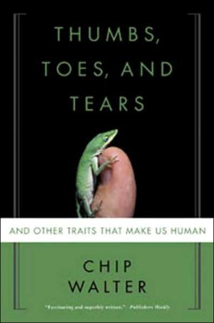 Thumbs, Toes, and Tears: And Other Traits That Make Us Human