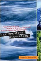 Implementing Innovation: Fostering Enduring Change in Environmental and Natural Resource Governance