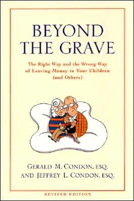 Beyond the Grave Revised Edition: The Right Way and the Wrong Way of Leaving Money to Your Children (and Others)