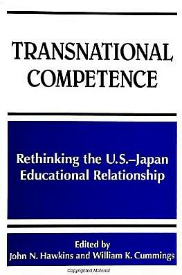 Transnational Competence: Rethinking the U. S. - Japan Educational Relationship