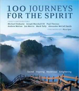 100 Journeys for the Spirit: Sacred, Inspiring, Mysterious, Enlightening