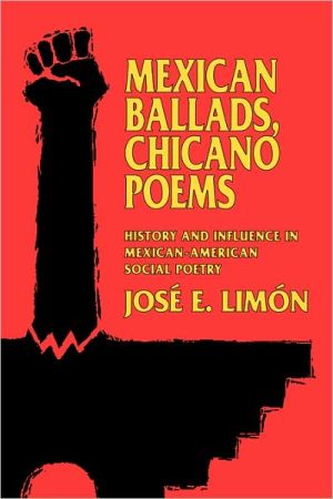 Mexican Ballads, Chicano Poems: History and Influence in Mexican-American Social Poetry