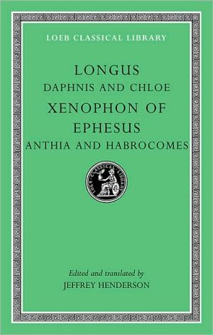 Daphnis and Chloe. Anthia and Habrocomes (Loeb Classical Library), Vol. 69