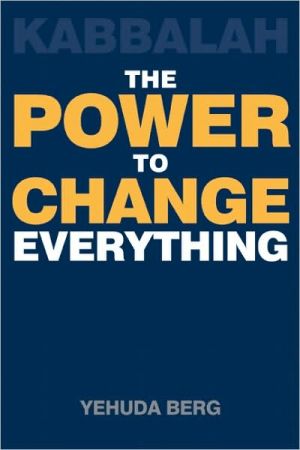 Kabbalah: The Power to Change Everything