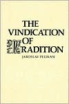 The Vindication of Tradition: The 1983 Jefferson Lecture in the Humanities
