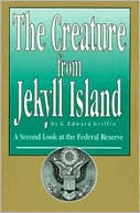 Creature from Jekyll Island: A Second Look at the Federal Reserve