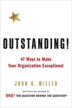 Outstanding: 47 Ways to Make Your Organization Exceptional
