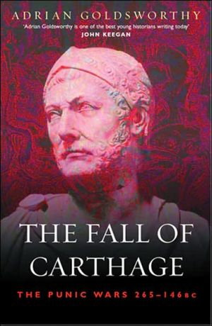 The Fall of Carthage: The Punic Wars 265-146BC