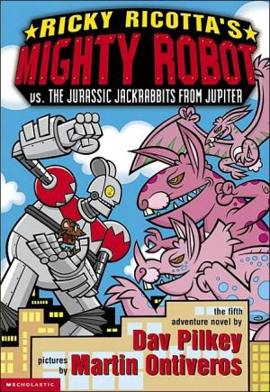 Ricky Ricotta's Mighty Robot vs. The Jurassic Jackrabbits from Jupiter (Ricky Ricotta Series #5), Vol. 5