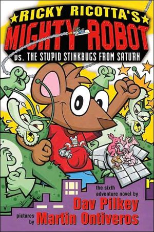 Ricky Ricotta's Mighty Robot Vs. Stupid Stinkbugs From Saturn (Ricky Ricotta Series #6)