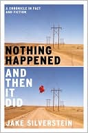 Nothing Happened and Then It Did: A Chronicle in Fact and Fiction