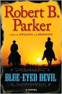 Blue-Eyed Devil (Virgil Cole and Everett Hitch Series #4)
