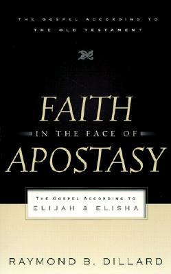 Faith in the Face of Apostasy: The Gospel according to Elijah and Elisha
